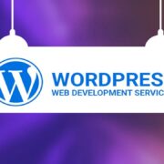 How does WordPress Web Development Benefit Your Business?